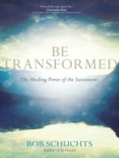 book Be Transformed: The Healing Power of the Sacraments