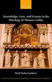 book Eternally Spiraling into God: Knowledge, Love, and Ecstasy in the Theology of Thomas Gallus (Changing Paradigms in Historical and Systematic Theology)