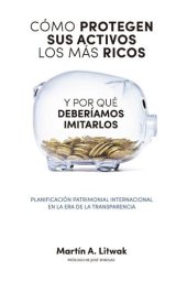 book Como protegen sus activos los más ricos: y por que deberiamos imitarlos (Spanish Edition)