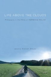 book Life Above the Clouds: Philosophy in the Films of Terrence Malick