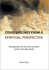 book Covid Vaccines from a Spiritual Perspective: Consequences for the Soul and Spirit and for Life after Death