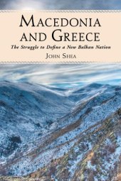 book Macedonia and Greece: The Struggle to Define a New Balkan Nation
