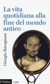 book La vita quotidiana alla fine del mondo antico