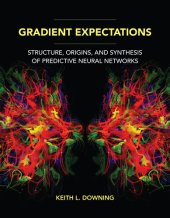 book Gradient Expectations : Structure, Origins, and Synthesis of Predictive Neural Networks