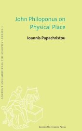 book John Philoponus on Physical Place (Ancient and Medieval Philosophy–Series 1, 60)