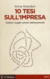 book 10 tesi sull'impresa. Contro i luoghi comuni dell'economia