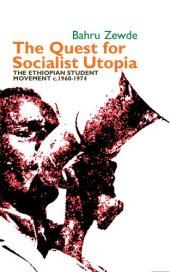 book The Quest for Socialist Utopia: The Ethiopian Student Movement, c. 1960-1974