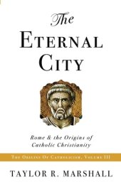 book The Eternal City: Rome & the Origins of Catholic Christianity