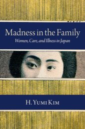 book Madness in the Family: Women, Care, and Illness in Japan