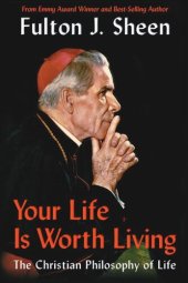 book Your Life Is Worth Living: The Christian Philosophy of Life