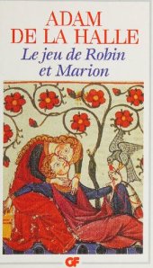 book Le Jeu de Robin et Marion: Texte original établi et traduit, introduction, notes, dossier, bibliographie et chronologie