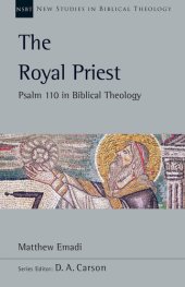 book The Royal Priest: Psalm 110 in Biblical Theology