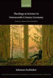 book Theology as Science in Nineteenth Century Germany: From F.C. Baur to Ernst Troeltsch (Changing Paradigms in Historical and Systematic Theology)