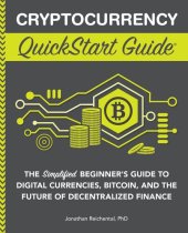 book Cryptocurrency QuickStart Guide: The Simplified Beginner’s Guide to Digital Currencies, Bitcoin, and the Future of Decentralized Finance (QuickStart Guides™ - Finance)