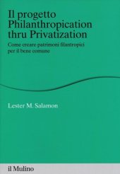 book Il progetto Philanthropication thru privatization. Come creare patrimoni filantropici per il bene comune