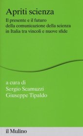 book Apriti scienza. Il presente e il futuro della comunicazione della scienza in Italia tra vincoli e nuove sfide