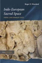 book Indo-European Sacred Space: Vedic and Roman Cult (Traditions)