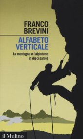 book Alfabeto verticale. La montagna e l'alpinismo in dieci parole