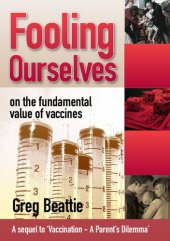 book Fooling Ourselves: On the Fundamental Value of Vaccines