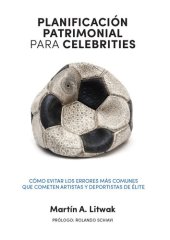 book Planificación patrimonial para celebrities: Cómo evitar los errores más comunes que cometen artistas y deportistas de élite (Spanish Edition)