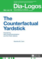 book The Counterfactual Yardstick: Normativity, Self-Constitutionalisation and the Public Sphere (DIA-LOGOS)