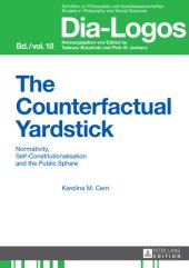 book The Counterfactual Yardstick: Normativity, Self-Constitutionalisation and the Public Sphere