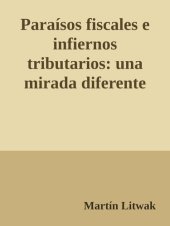 book Paraísos fiscales e infiernos tributarios: una mirada diferente sobre las jurisdicciones offshore y la competencia fiscal (Spanish Edition)