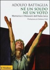 book Né un soldo, né un voto. Memoria e riflessioni dell'Italia laica