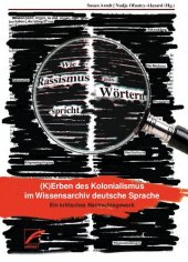 book Wie Rassismus aus Wörtern spricht. (K)Erben des Kolonialismus im Wissensarchiv deutsche Sprache. Ein kritisches Nachschlagewerk