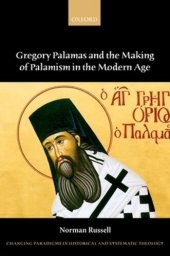 book Gregory Palamas and the Making of Palamism in the Modern Age (Changing Paradigms in Historical and Systematic Theology)