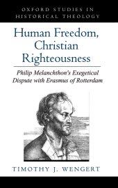 book Human freedom, Christian righteousness : Philip Melanchthon's exegetical dispute with Erasmus of Rotterdam