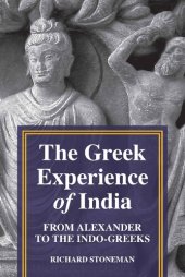 book The Greek Experience of India: From Alexander to the Indo-Greeks