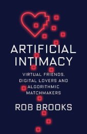 book Artificial Intimacy: Virtual Friends, Digital Lovers, and Algorithmic Matchmakers