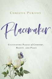 book Placemaker: Cultivating Places of Comfort, Beauty, and Peace