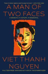 book A Man of Two Faces: A Memoir, A History, A Memorial