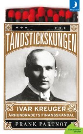 book The Match King: Ivar Kreuger, the Financial Genius Behind a Century of Wall Street Scandals