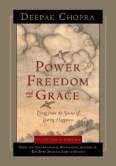 book Power, Freedom, and Grace: Living from the Source of Lasting Happiness (A Lifetime of Wisdom Book 1)