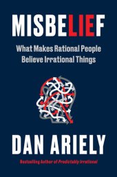 book Misbelief: What Makes Rational People Believe Irrational Things