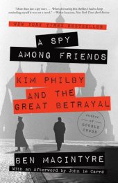 book A Spy Among Friends: Kim Philby and the Great Betrayal