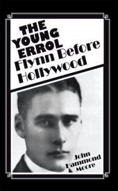 book The Young Errol: Flynn Before Hollywood