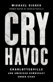 book Cry Havoc: Charlottesville and American Democracy Under Siege