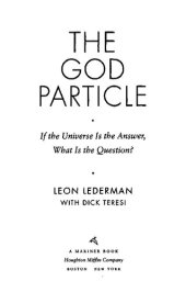 book The God Particle: If the Universe Is the Answer, What Is the Question?