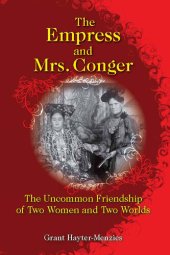 book The Empress and Mrs. Conger : The Uncommon Friendship of Two Women and Two Worlds