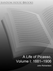 book A Life of Picasso Volume I: 1881-1906