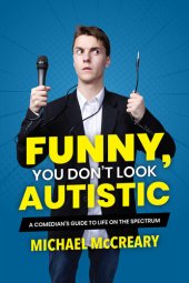 book Funny, You Don't Look Autistic: A Comedian's Guide to Life on the Spectrum