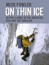 book On Thin Ice: Alpine Climbs in the Americas, Asia and the Himalaya: Alpine Climbs in the Americas, Asia and the Himalaya