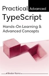 book Practical Advanced TypeScript: Hands-On Learning And Advanced Concepts