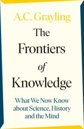 book The frontiers of knowledge : what we know about science, history and the mind