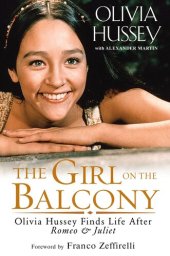 book The Girl On The Balcony: Olivia Hussey Finds Life after Romeo and Juliet