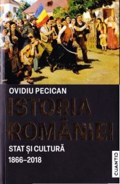 book Istoria romaniei stat si cultura 1866-2018